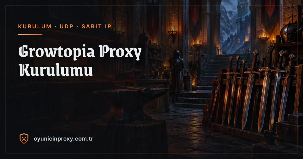 Growtopia proxy kurulumu: UDP taşıyan SOCKS5 sunucusu, lokasyon seçimi ve GrowID başına ayrı IP düzeni